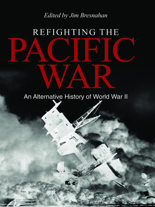 Title details for Refighting the Pacific War by James C Bresnahan - Available